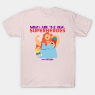 Moms are the real superheroes mothers day T-Shirt